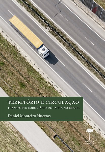 TERRITÓRIO E CIRCULAÇÃO - TRANSPORTE RODOVIÁRIO DE CARGA NO BRASIL