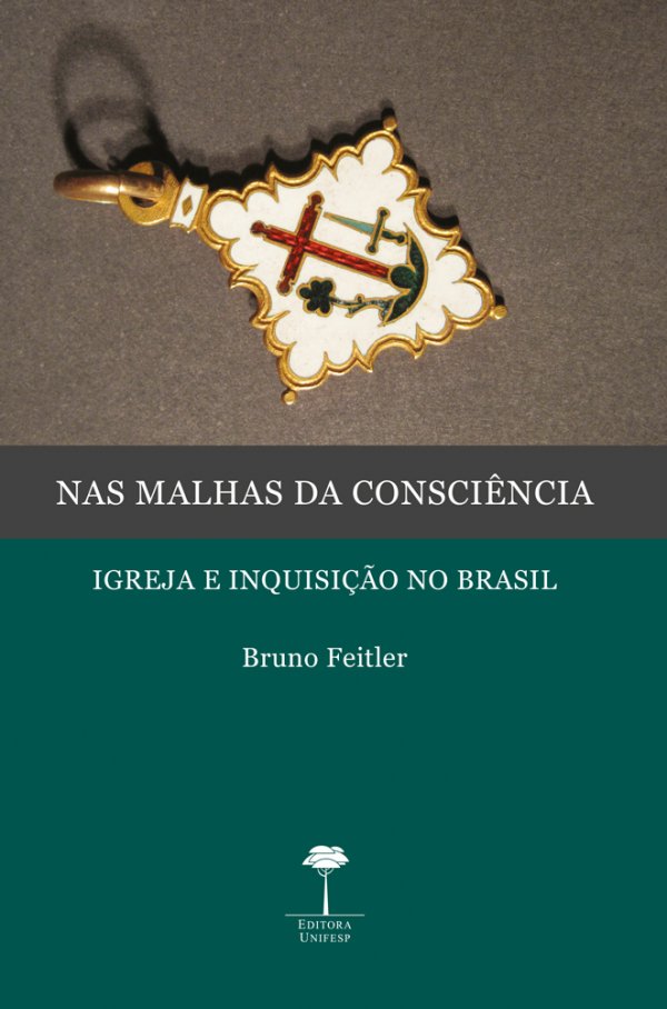 NAS MALHAS DA CONSCIÊNCIA: IGREJA E INQUISIÇÃO NO BRASIL