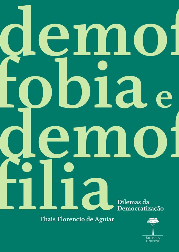 ULTIMOS LANCAMENTOS EDITORA UNIFESP - DEMOFOBIA E DEMOFILIA DILEMAS DA DEMOCRATIZACAO
